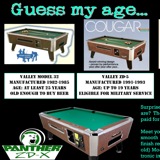 Guess My Age<br /><br />At Chalmette Amusement Company, we provide our customers with the latest model equipment available in the industry. We believe the only way to maximize revenue is to offer the greatest playing experience to our customers and your players. These upgrades normally result in a 10% to 25% increase to your bottom line. Ask yourself how much money you lost with your current operator because he continues to operate outdated equipment?<br /><br />We have these tables and others like them in stock and ready to be deployed. Call us for this chance to increase your revenue.